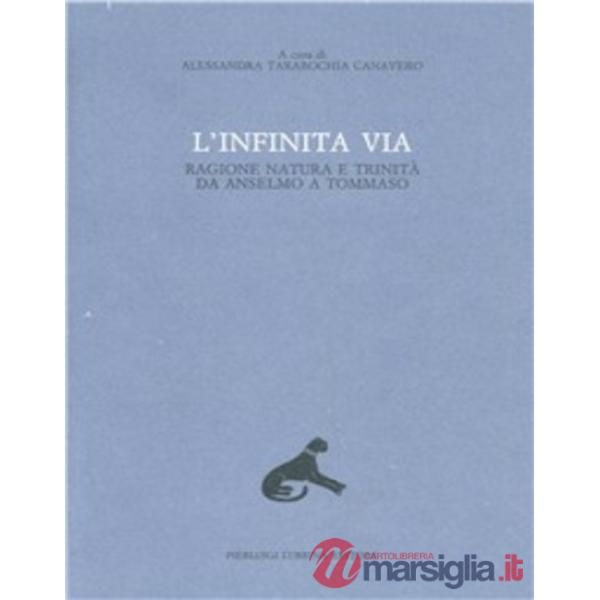 Infinita via. Ragione, natura e Trinità da Anselmo a Tommaso (L'). Vol. 6