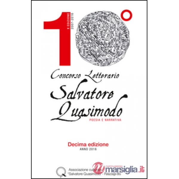 Concorso letterario Salvatore Quasimodo. Poesie e narrativa. 10ª edizione