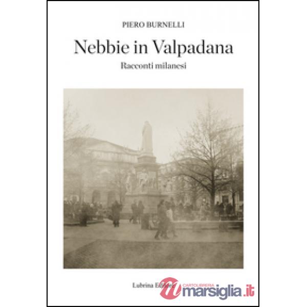 Nebbie in Valpadana. Racconti milanesi