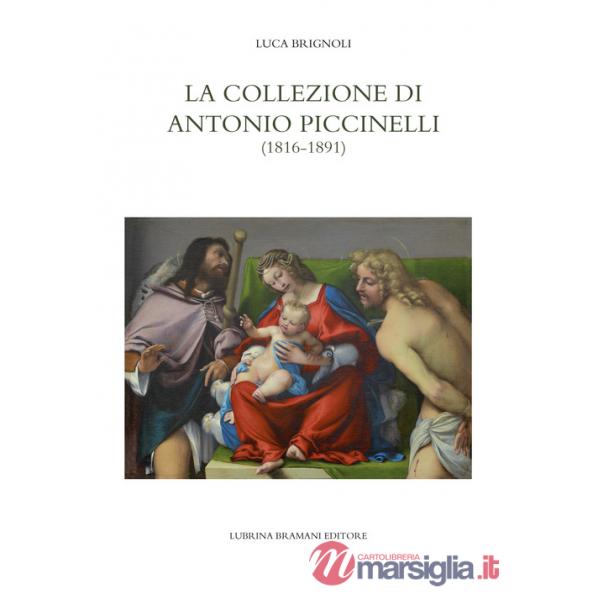 Collezione di Antonio Piccinelli (1816-1891) (La)