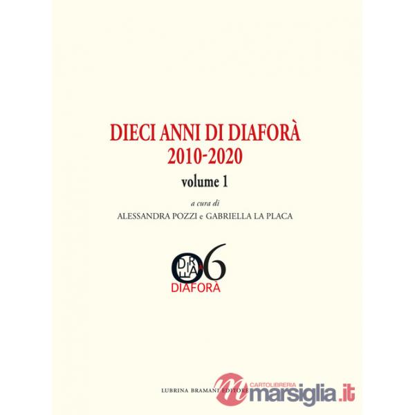 Dieci anni di Diaforà 2010-2020. Vol. 1