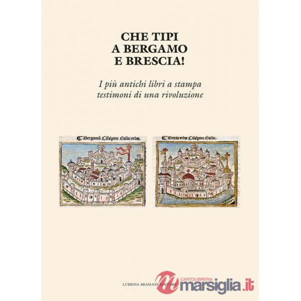 Che tipi a Bergamo e Brescia! I più antichi libri a stampa testimoni di una rivoluzione