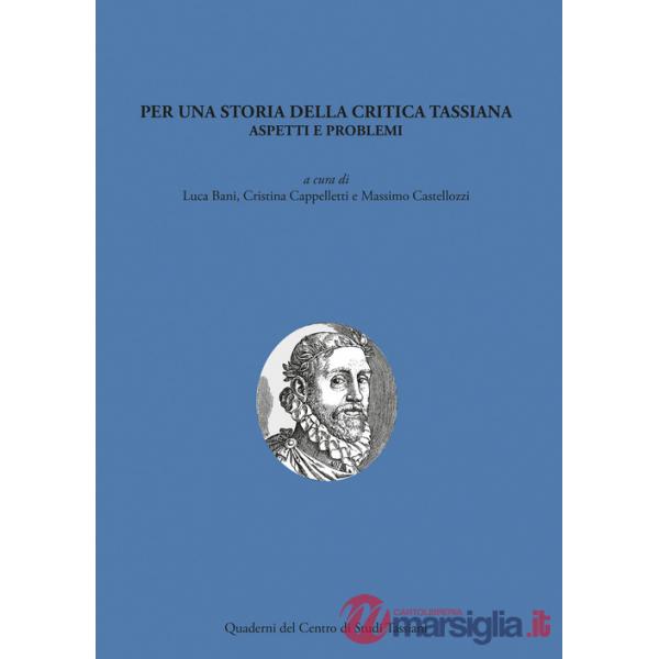Per una storia della critica tassiana. Aspetti e problemi
