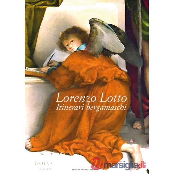 Lorenzo Lotto. Itinerari bergamaschi. Ediz. a colori