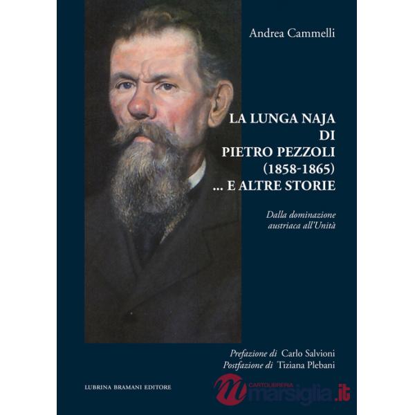 Lunga naja di Pietro Pezzoli (1858-1865)... e altre storie. Dalla dominazione austriaca all'Unità (La)