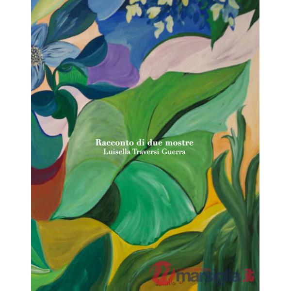 Luisella Traversi Guerra. Racconto di due mostre. Ediz. multilingue