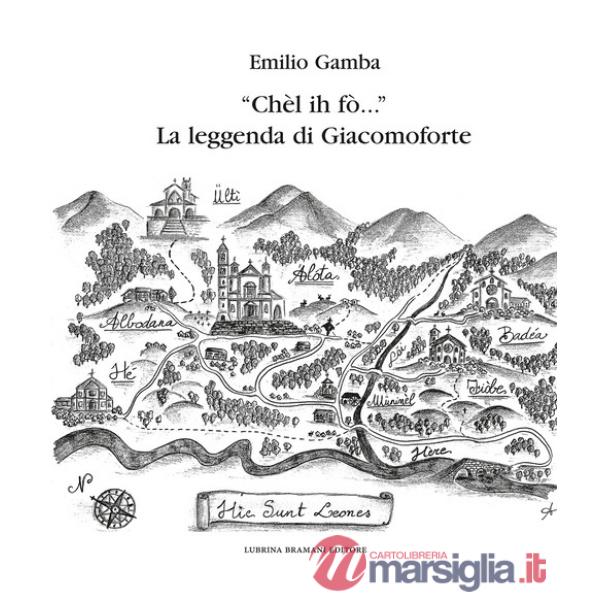 «Chèl ih fò...» La leggenda di Giacomoforte. Ediz. integrale