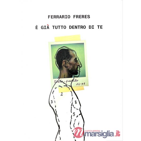 Ferrario Freres. È già tutto dentro di te. Ediz. italiana e inglese