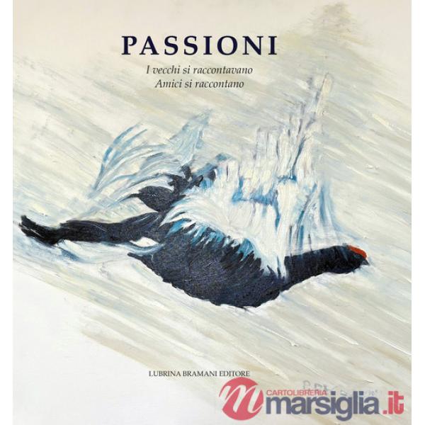 Passioni. I vecchi raccontavano. Amici si raccontano