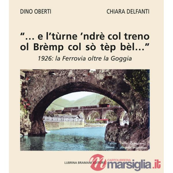 «... e l'tùrne 'ndrè col treno ol Brèmp col sò tèp bèl...». 1926: la Ferrovia oltre la Goggia