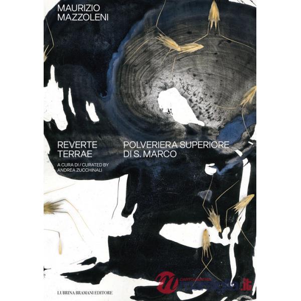 Maurizio Mazzoleni. Reverte Terrae. Catalogo della mostra (Bergamo, 28 febbraio-22 marzo 2026). Ediz. italiana e inglese