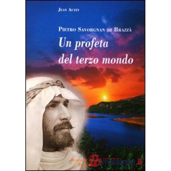 Pietro Savorgnan di Brazzà. Eroe delle genti fra Europa e Africa