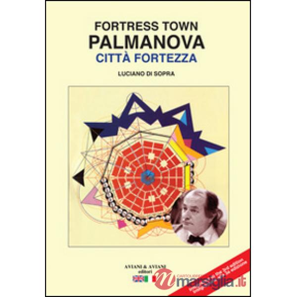 Palmanova città fortezza. Ediz. italiana e inglese