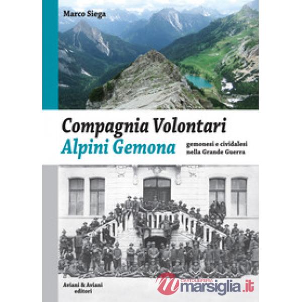 Compagnia Volontari Alpini Gemona. Gemonesi e cividalesi nella Grande Guerra