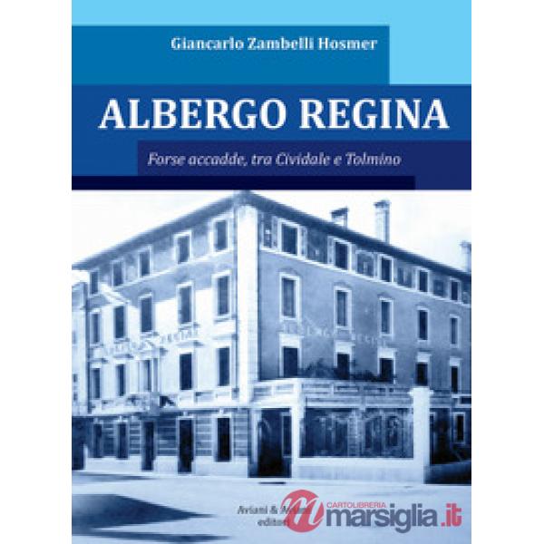 Albergo Regina. Forse accadde, tra Cividale e Tolmino