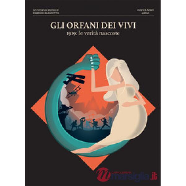 Gli orfani dei vivi. 1919: le verità nascoste