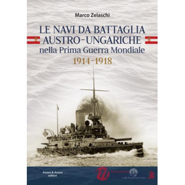 Le navi da battaglia austro-ungariche nella Prima guerra mondiale 1914-1918
