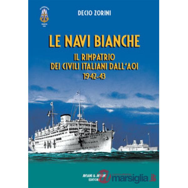 Le navi bianche. Il rimpatrio dei civili italiani dall'AOI 1942-43