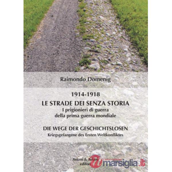 Le strade dei senza storia 1914-1918. I prigionieri di guerra della prima guerra mondiale