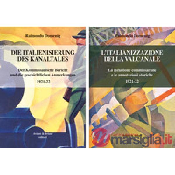 Italianizzazione della Valcanale. La Relazione commissariale e le annotazioni storiche 1921-22-Die italienisierung des kanaltale