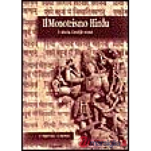 Monoteismo hindu. La storia, i testi, le scuole (Il)