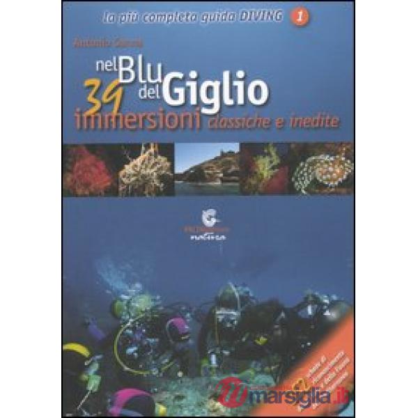 Nel blu del Giglio. 39 immersioni classiche e inedite