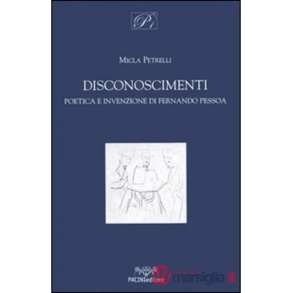 Disconoscimenti. Poetica e invenzione di Fernando Pessoa