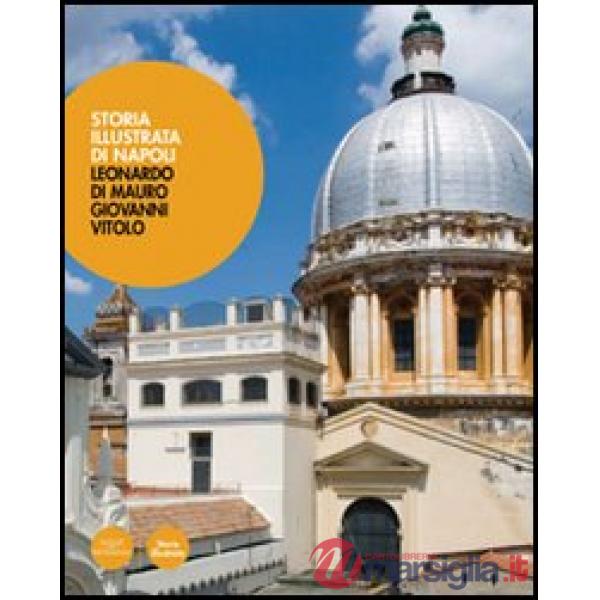 Storia illustrata di Napoli. Ediz. illustrata