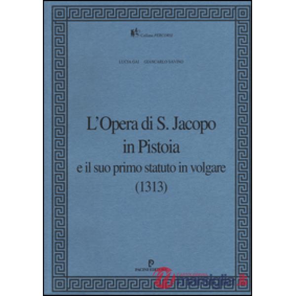 Opera di S. Jacopo in Pistoia e il suo primo statuto in volgare (1313) (L')