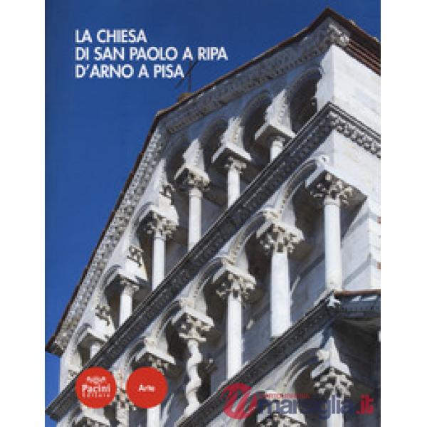 Chiesa di San Paolo a Ripa d'Arno a Pisa. Ediz. a colori (La)