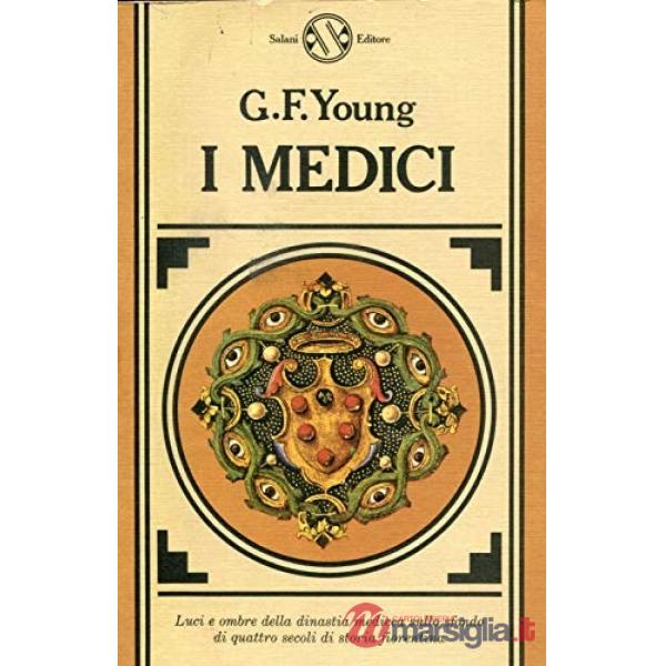 Medici. Luci e ombre della dinastia medicea sullo sfondo di quattro secoli di storia fiorentina (I)