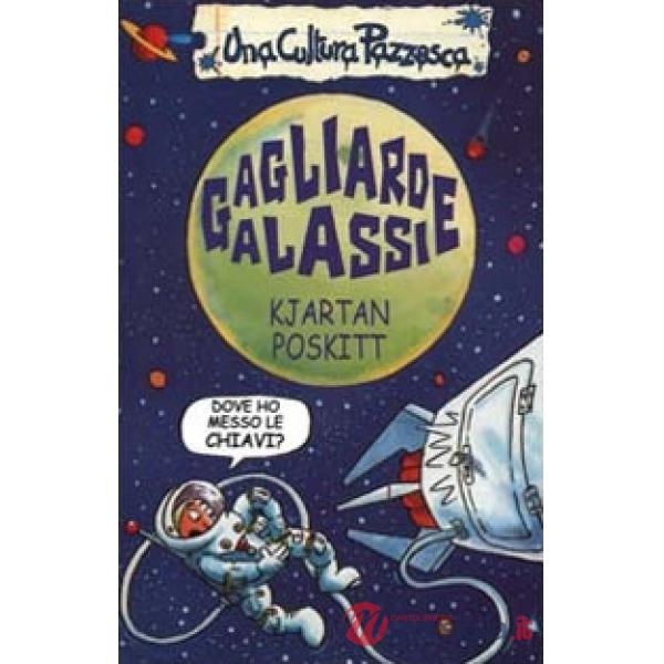 Gagliarde galassie. Ediz. illustrata