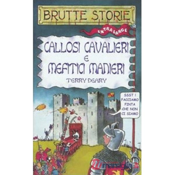 Callosi cavalieri e mefitici manieri. Ediz. illustrata