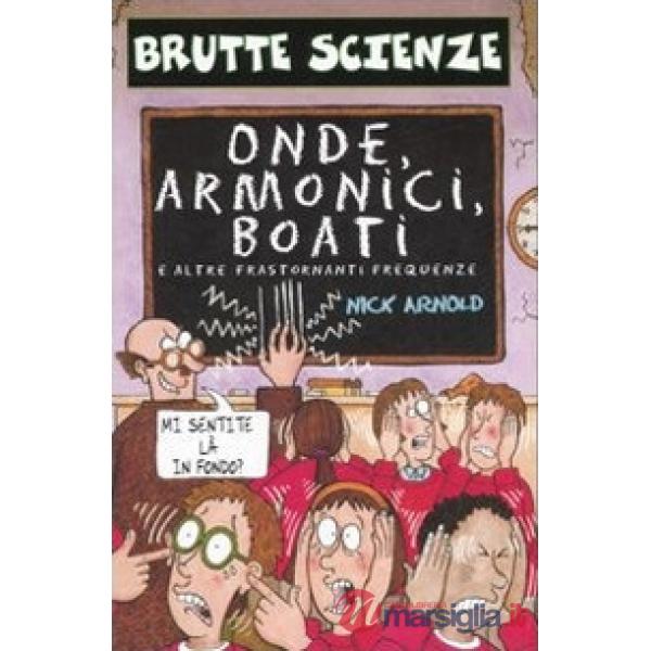 Onde, armonici, boati e altre frastornanti frequenze. Ediz. illustrata