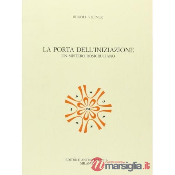 Porta dell'iniziazione. Un mistero rosicruciano (La)