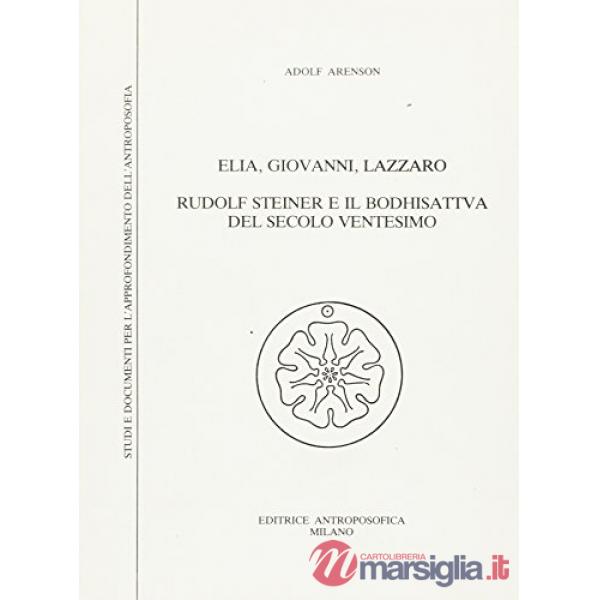 Elia, Giovanni, Lazzaro. Rudolf Steiner e il bodhisattva del secolo XX
