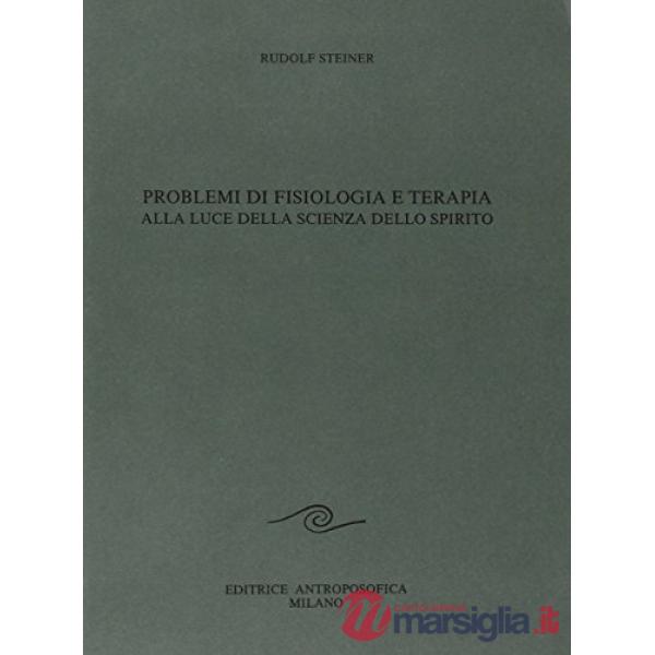 Problemi di fisiologia e terapia alla luce della scienza dello spirito