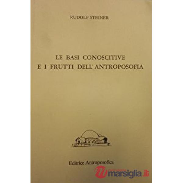 Basi conoscitive e i frutti dell'antroposofia (Le)