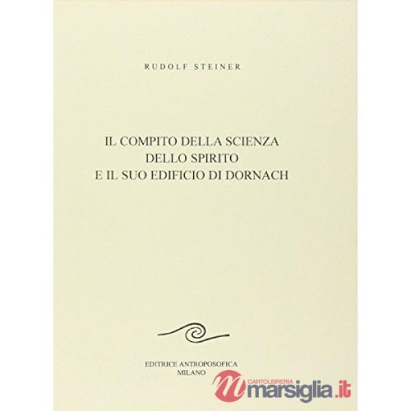 Compito della scienza dello spirito e il suo edificio di Dornach (Il)