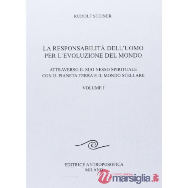 Responsabilità dell'uomo per l'evoluzione del mondo. Attraverso il suo nesso spirituale con il pianeta terra e il mondo stellare