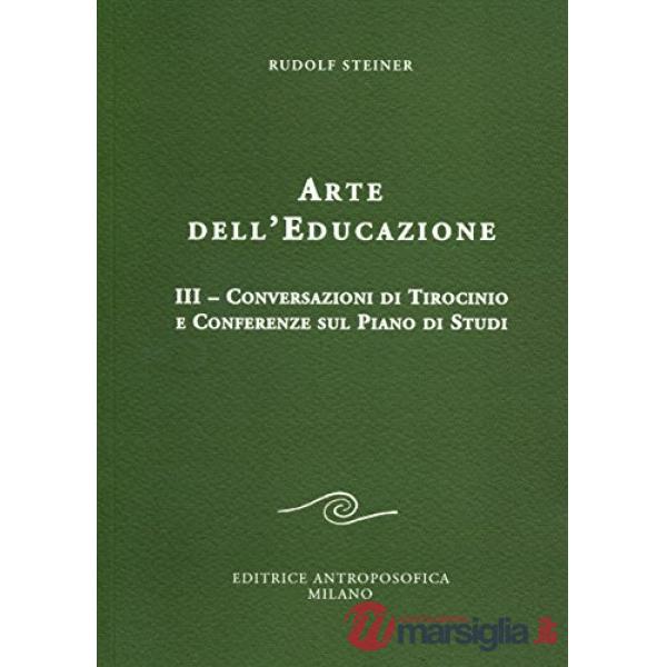 Arte dell'educazione. Vol. 3: Conversazioni di tirocinio e conferenze sul piano di studi