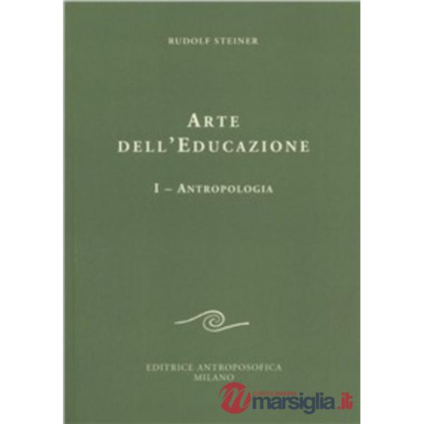 Arte dell'educazione. Vol. 1: Antropologia