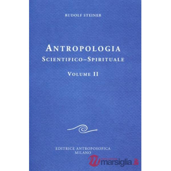 Antropologia scientifico-spirituale. Vol. 2