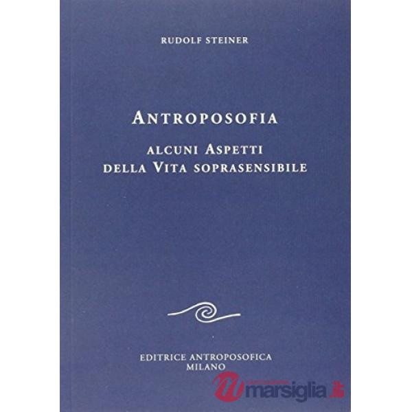 Antroposofia. Alcuni aspetti della vita soprasensibile