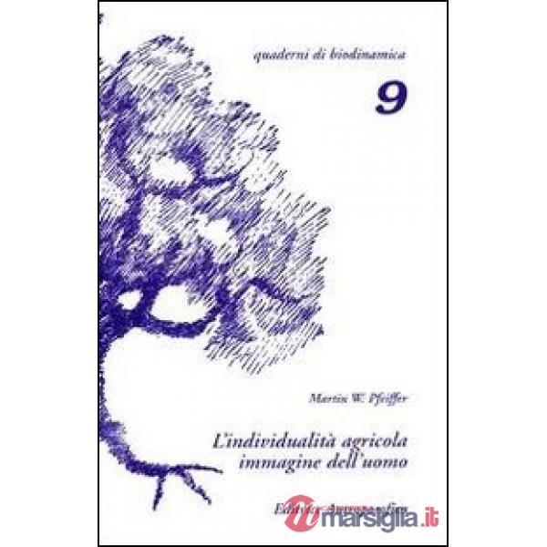 Individualità agricola, immagine dell'uomo. Per la comprensione dei preparati usati nell'agricoltura biodinamica (L')