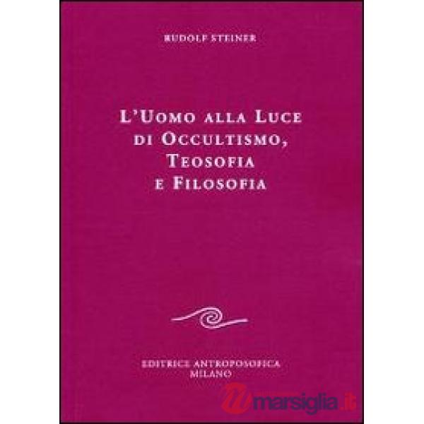 Uomo alla luce di occultismo, teosofia e filosofia (L')