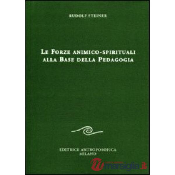 Forze animico-spirituali alla base della pedagogia (Le)