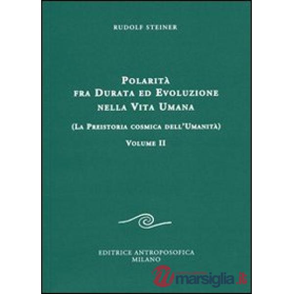 Polarità fra durata ed evoluzione nella vita umana. Vol. 2: La preistoria cosmica dell'umanità