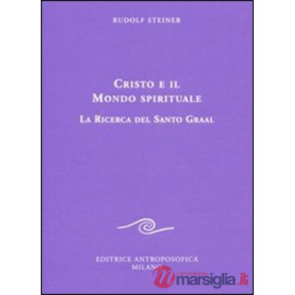 Cristo e il mondo spirituale. La ricerca del Santo Graal