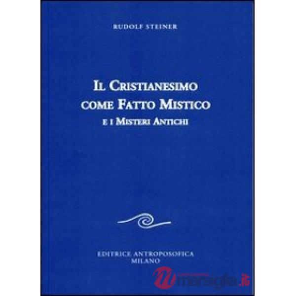 Cristianesimo come fatto mistico e i misteri antichi (Il)